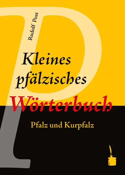 Kleines Pfälzisches Wörterbuch. Pfalz und Kurpfalz  