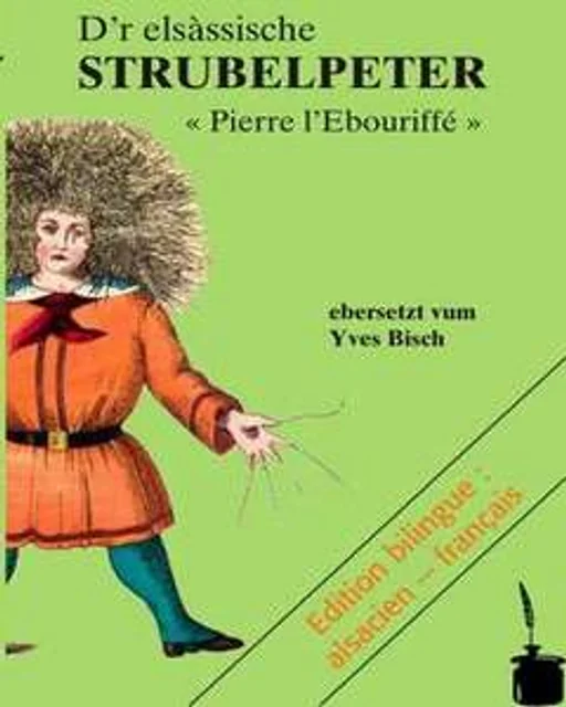 Der Struwwelpeter - zweisprachig: Elsässisch & Französisch D’r elsàssische Strubelpeter 