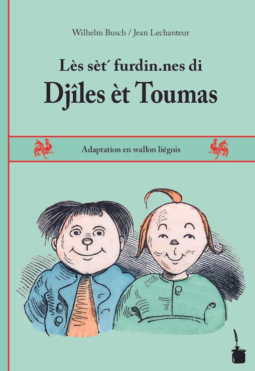 Max und Moritz – Liégeois (Lüttich, Belgien) Lès sèt´ furdin.nes di Djîles èt Toumas 