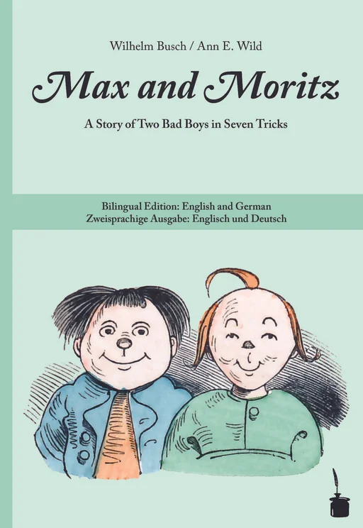 E-Book: 
Max und Moritz / Max and Moritz
zweisprachige Ausgabe: Deutsch und Englisch A Story of Two Bad Boys in Seven Trick 