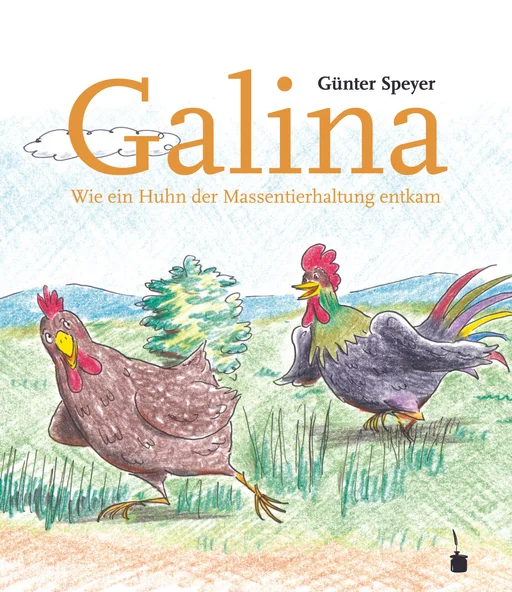 Galina. Wie ein Huhn der Massentierhaltung entkam