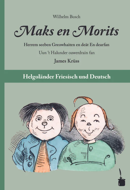 Max und Moritz - zweisprachig: Helgoländer Friesisch (Halunder) & Deutsch Maks en Morits Herrem seeben Greowhaiten en deät En dearfan