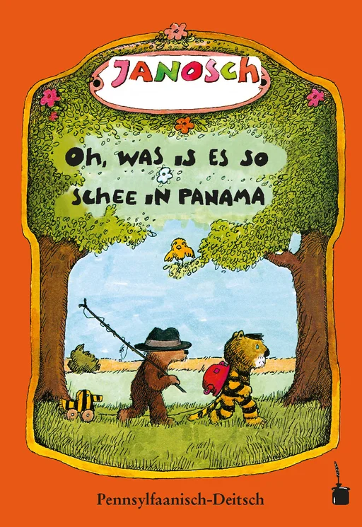 Oh, wie schön ist Panama - Pennsylvanisch-Deutsch Oh, was is es so schee in Panama Die Schtori wie der glee Teiger un’s glee Baerli emol nooch Panama gange sin