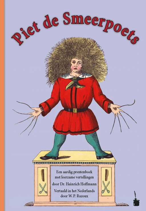 Piet de Smeerpoets Een aardig prentenboek met leerzame vertellingen Vertaald in het Nederlands 