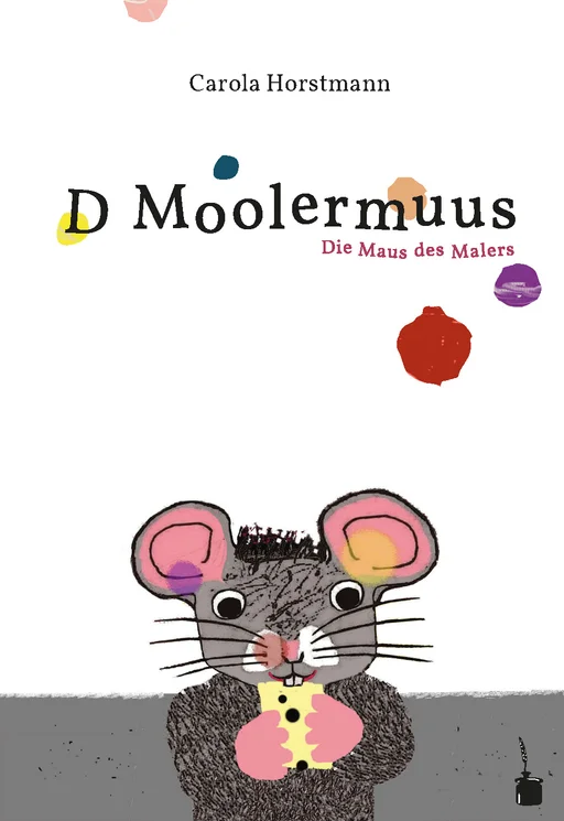 Die Maus des Malers - zweisprachig: Alemannisch und Deutsch D Moolermuus / Die Maus des Malers 