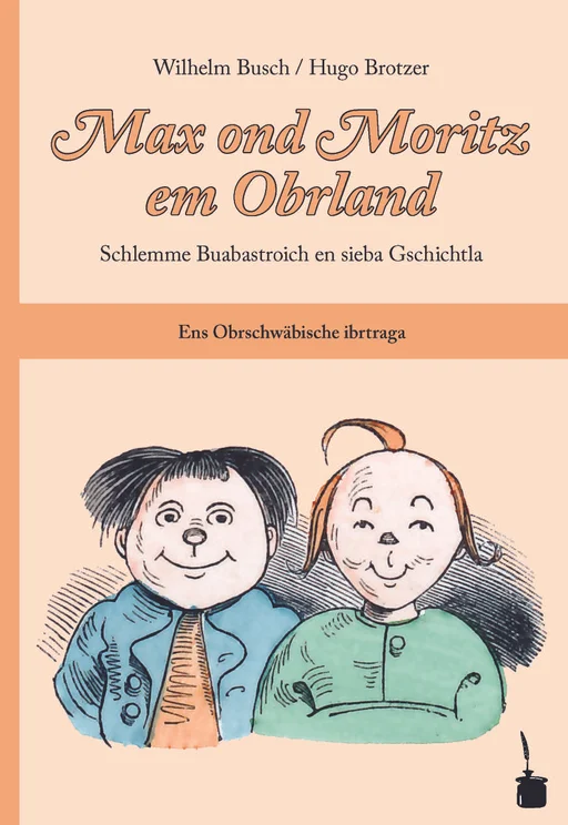 Max und Moritz - Oberschwäbisch Max ond Moritz em Obrland Schlemme Buabastroich en sieba Gschichtla